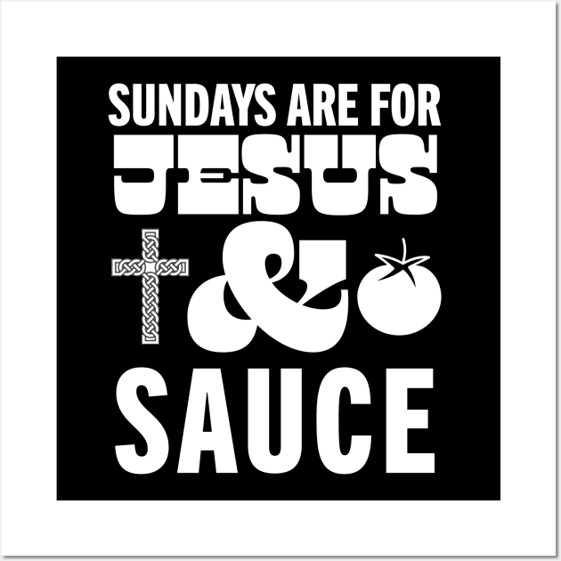 Sundays Are For Jesus and Sauce Christian Italian American Sunday Sauce Wall Art by PodDesignShop